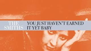 The Smiths - You Just Havent Earned It Yet Baby Official Audio