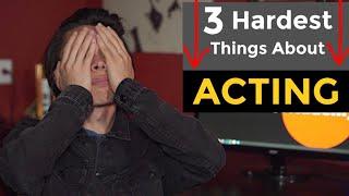 The 3 Hardest Things About Being An Actor  Start Acting