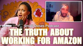 The Truth About Working for Amazon▫️Small Doses Podcast