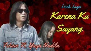 Lirik Lagu Karena Ku Sayang - Febian Ft. Yaya Nadila