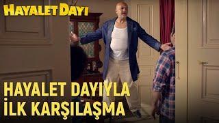 Hayalet Dayı - Hayalet Dayıyla İlk Karşılaşma