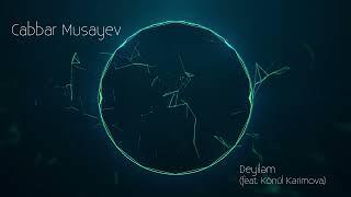 Cabbar Musayev - Deyiləm feat. Könül Kərimova Official Audio