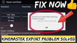 Kinemaster Export Problem   An Error Codec Decode While Exporting Kinemaster  Problem Solved