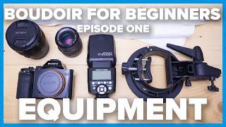Boudoir for Beginners Ep1 Equipment