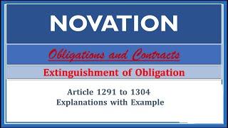 Novations.Article 1291-1304. Extinguishment of Obligations. Obligations and Contracts.