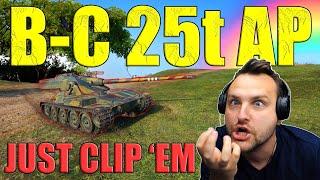 Just Clip Them B-C 25t AP in Action  World of Tanks