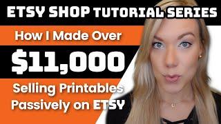 How to Make Passive Income on Etsy Selling Digital Printables & How Ive Made Over $11000