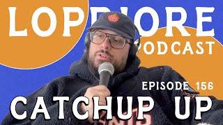 Catchup Up l The LoPriore Podcast #156