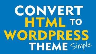 How to convert an HTML Template to a WordPress Theme 2019