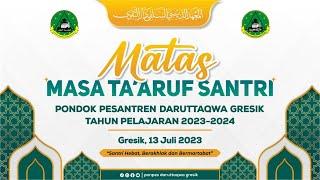  LIVE  MASA TAARUF SANTRI BARU MATAS  PONPES DARUTTAQWA GRESIK 2023    SESI 2