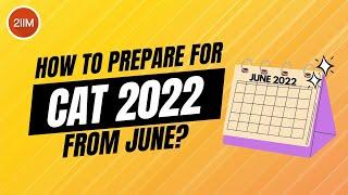 How to prepare for CAT 2022 from June?  CAT Preparation Strategy  2IIM CAT Preparation