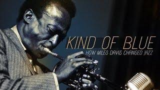 Kind of Blue How Miles Davis Changed Jazz