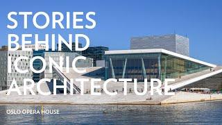 Stories Behind Iconic Architecture Oslo Opera House