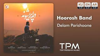 Hoorosh - Delam Parishoone - آهنگ دلم پریشونه از هوروش