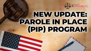 PRESIDENT BIDENS NEW POLICY  PAROLE IN PLACE PIP  NEW UPDATE  JULY 2024