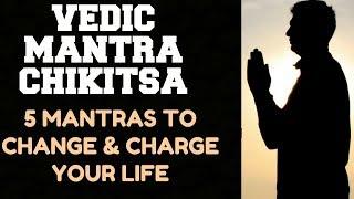 VEDIC MANTRA CHIKITSA   5 MANTRA TREATMENT THAT WILL CHANGE & CHARGE YOUR LIFE