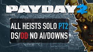 All Heists Solo DSOD No AIDowns - Part 2 PAYDAY 2