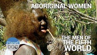 Aboriginal Women. The Men of Fifth World  Tribes - Planet Doc Full Documentaries