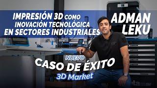 CASO DE ÉXITO ft. Adman Leku La impresión 3D como innovación tecnológica en sectores industriales