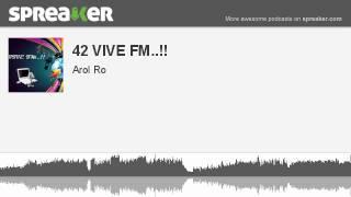 42 VIVE FM.. parte 1 de 3 hecho con Spreaker