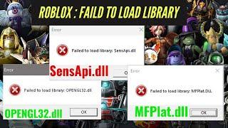 ROBLOX FAILD TO LOAD LIBRARY  Opengl32.dll  SensApi.dll  MFplat.dll FIX  2024
