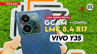 TUTORIAL HOW TO DOWNLOAD GCAM LMC R17 VIVO Y35 - GOOGLE CAMERA LMC 8.4 R17 VIVO Y35