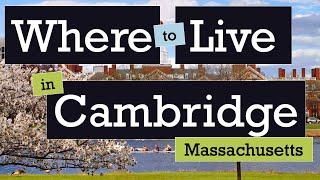 Where to live in Cambridge Massachusetts