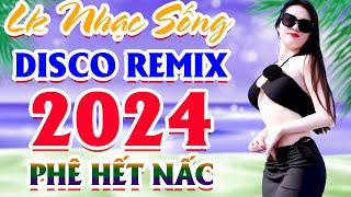 LK Nhạc Sống DISCO REMIX 2024 Mới Ra Lò ️Mở Loa Hết Cỡ LK Nhạc Sống Hà Tây Gái Xinh PHÊ SỞN DA GÀ