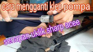 cara mengganti klep pompa senapan uklik sharp acee