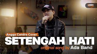 Setengah Hati - Ada Band  Angga Candra Cover