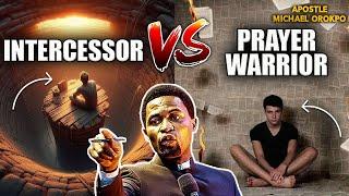 AN INTERCESSOR VS A PRAYER WARRIOR ALL YOU MUST KNOW  APOSTLE MICHAEL OROKPO