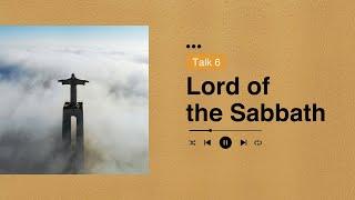 RESTED  Talk 6 - Lord of the Sabbath