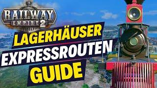 RAILWAY EMPIRE 2 Guide Lagerhäuser Spezial-Waggons Expressrouten  Tutorial  Tipps und Tricks