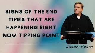 Jimmy Evans Daily   Signs Of The End Times That Are Happening RIGHT NOW Tipping Point