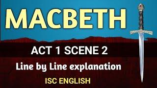 MACBETH  Act 1 Scene 2  ISC English  class 11th  Line by Line explanation  English For All