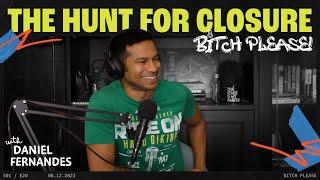 The Hunt For Closure  B*tch Please Ep 20