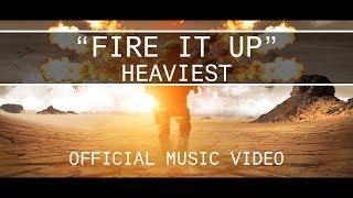 HEAVIEST - FIRE IT UP OFFICIAL MUSIC VIDEO