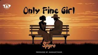 Spyro - Only Fine Girl Official Audio