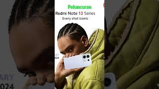 Peluncuran Redmi Note 13 Series