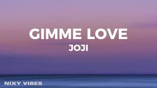 Joji - Gimme Love Lyrics