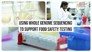 Using Whole Genome Sequencing To Support Food Safety Testing