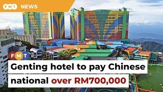 Genting hotel to pay Chinese national over RM700000 over husband’s death