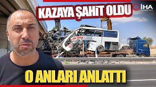 Otobüs Kazasına Şahit Olan Vatandaş O Anları Anlattı