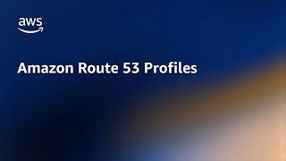 Amazon Route 53 Profiles  Amazon Web Services