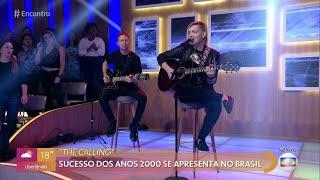 The Calling Wherever You Will Go ao vivo no Encontro com Fátima Bernardes