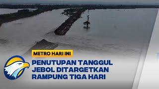 Penutupan Tanggul Jebol Ditargetkan Rampung Tiga Hari