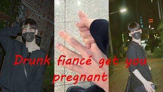 Soobin FF Drunk fiancé get you pregnant