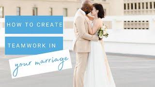 How To Create Teamwork in Your Marriage