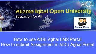 How to use AIOU Aghai LMS Portal  How to submit Assignment in AIOU Aghai Portal