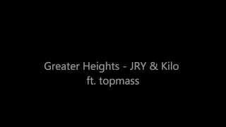 Greater Heights - JRY & jayanex ft topmass